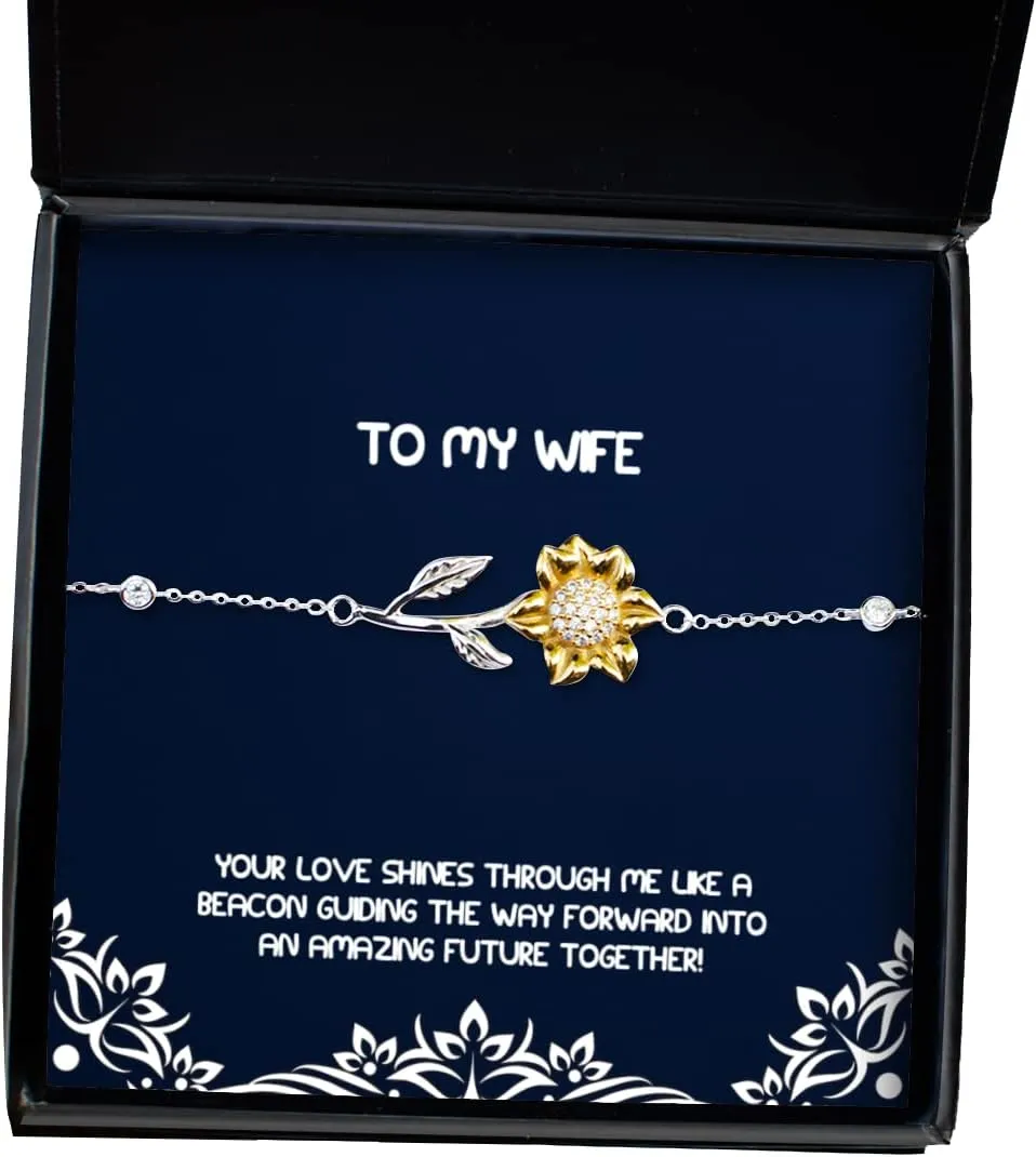 Funny Wife, Your Love Shines Through me Like a Beacon Guiding The Way Forward into an!, Fancy Holiday Sunflower Bracelet from Wife