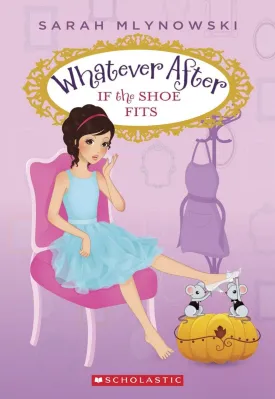 If the Shoe Fits (Whatever After #2) (2) Paperback  November 26, 2013